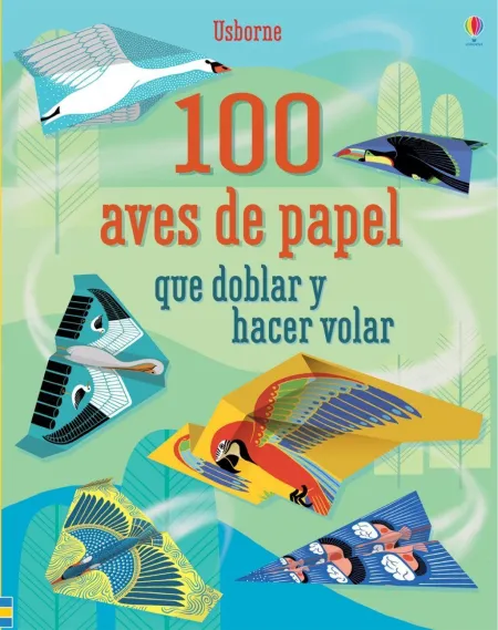 100 Aves de Papel que Doblar y Hacer Volar
