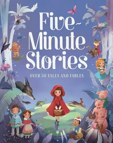 Five Minute Stories Over 50 Tales & Fabl