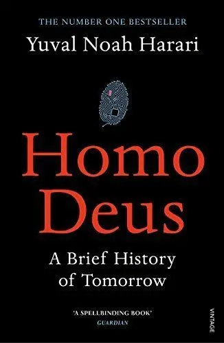 Homo Deus. A Brief History Of Tomorrow