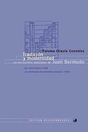 TRADICION Y MODERNIDAD EN LOS ESCRITOS MUSICALES DE JUAN BERMUDO