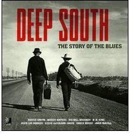 DEEP SOUTH THE STORY OF THE BLUES
