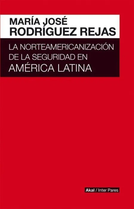 La Norteamericanizacion de la Seguridad en América Latina
