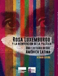 Rosa Luxemburgo y la Reinvención de la Política
