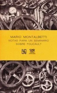 Notas para un Seminario Sobre Foucault / Mario Montalbetti.