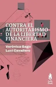 Contra el Autoritarismo de la Libertad Financiera