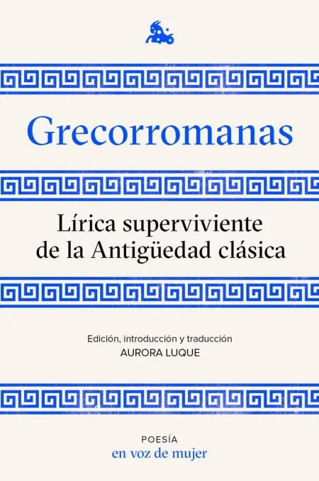 Grecorromanas. Lírica Superviviente de la Antigüedad Clásica