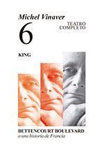 MICHEL VINAVER. TEATRO COMPLETO 6. KING-BETTENCOURT BOULEVARD