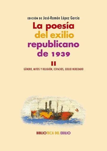 La Poesía del Exilio Republicano de 1939. Ii