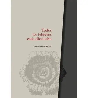 Todos los Febreros Cada Dieciocho