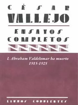 ENSAYOS COMPLETOS I: ABRAHAM VALDELOMAR HA MUERTO. 1915-1925