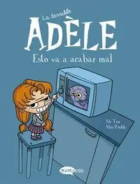 La Terrible Adèle Vol. 1 esto Va a Acabar Mal