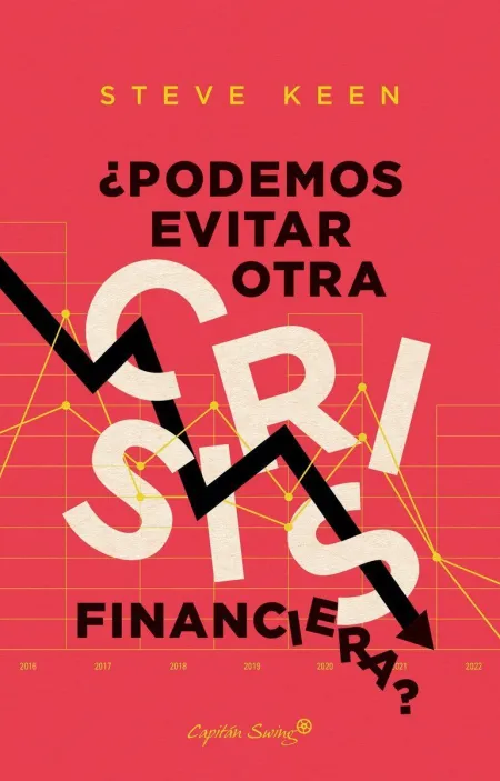 ¿Podemos Evitar Otra Crisis Financiera?