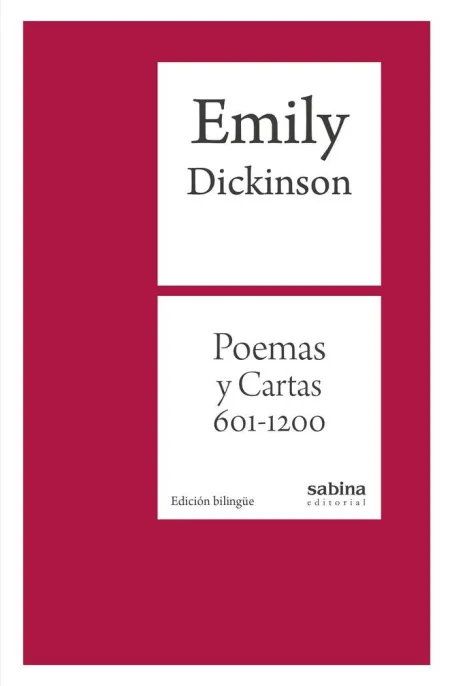 Emily Dickinson. Poemas y Cartas 601-1200