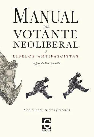 Manual del Votante Neoliberal y Libelos Antifascistas
