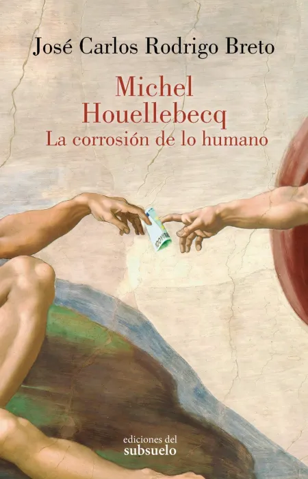 Michel Houellebecq. La Corrosión de lo Humano