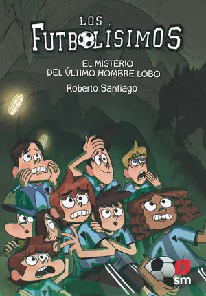 Los Futbolísimos 16: el Misterio del Último Hombre Lobo