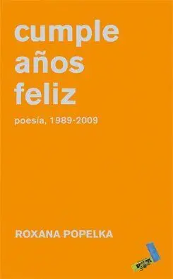 Cumple Años Feliz (Poesía 1989-2009)