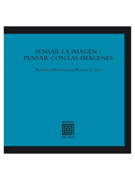 Pensar la Imagen / Pensar con las Imágenes
