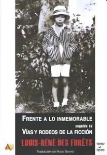 Frente a lo Inmemorable, Seguido De, Vías y Rodeos de la Ficción