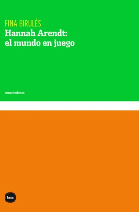 Hannah Arendt: el Mundo en Juego