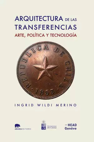 ARQUITECTURA DE LAS TRANSFERENCIAS: ARTE, POLÍTICA Y TECNOLOGÍA