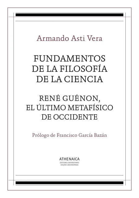 Fundamentos de la Filosofía de la Ciencia / René Guénon, el Último Metafísico de