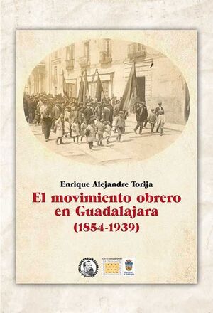 EL MOVIMIENTO OBRERO EN GUADALAJARA (1854-1939)