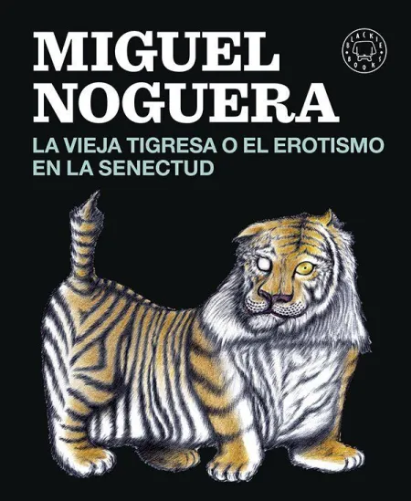 La Vieja Tigresa o el Erotismo en la Senectud