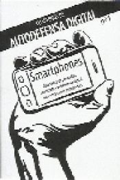 SMARTPHONES - GUIA BASICA DE PRIVACIDAD, ANONIMATO Y AUTODEFENSA DIGITAL PARA NOVATXS