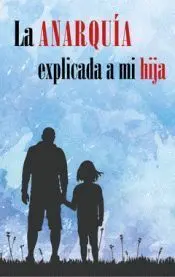 La Anarquía Explicada a mi Hija