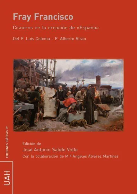Fray Francisco. Cisneros en la Creación de España