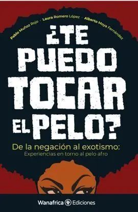 ¿Te Puedo Tocar el Pelo? de la Negación Al Exotismo: Experie