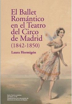 EL BALLET ROMÁNTICO EN EL TEATRO DEL CIRCO DE MADRID (1842-1850)