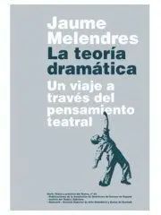 La Teoría Dramática. Un Viaje a Través del Pensamiento Teatral