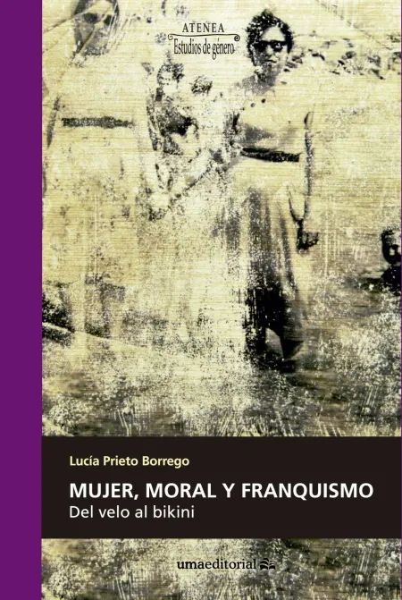 Mujer, Moral y Franquismo
