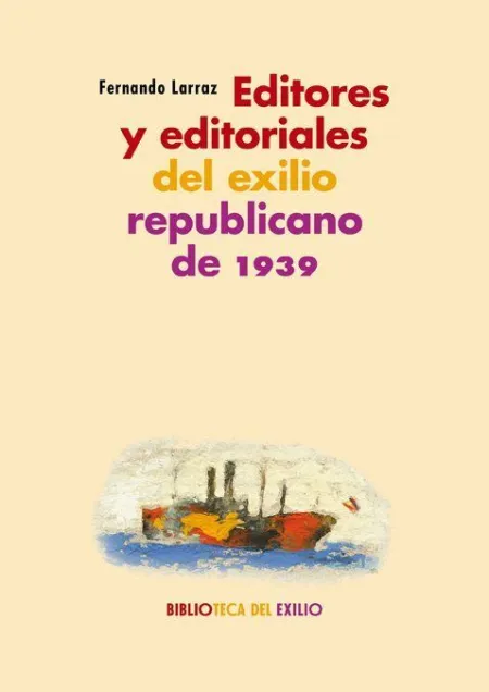 Editores y Editoriales del Exilio Republicano de 1939