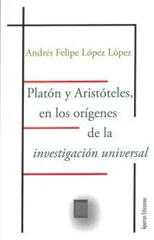 Platón y Aristóteles, en los Orígenes de la Investigación Universal