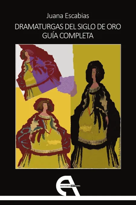 Dramaturgas del Siglo de Oro. Guía Completa