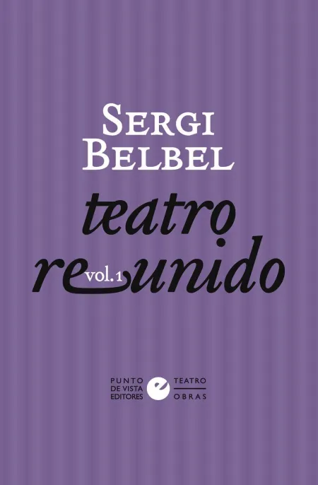 Teatro Reunido de Sergi Belbel Vol. 1