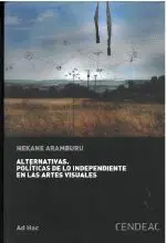 Alternativas. Políticas de lo Independiente en las Artes Visuales