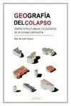 Geografía del Colapso. Límites Estructurales y Ecológicos de la Ciudad Capitalis