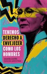 Tenemos Derecho a Envejecer Como los Hombres