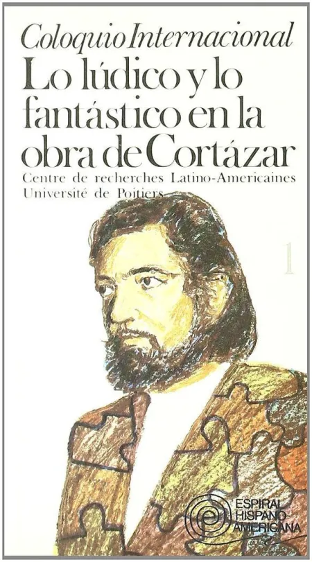 Coloquio Internacional: lo Lúdico y lo Fantástico en la Obra de Cortázar. Vol. I