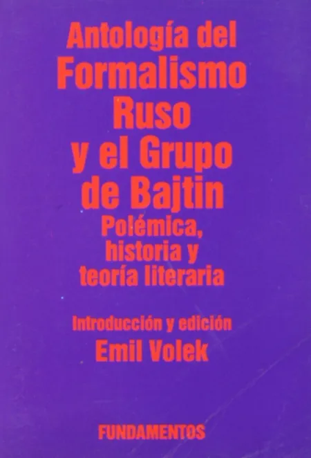 Antología del Formalismo Ruso y el Grupo de Bajtin. Vol. I