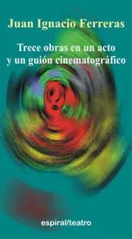 Trece Obras en un Acto y un Guión Cinematográfico