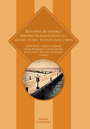 ESTUDIOS DE GÉNERO: VISIONES TRANSATLÁNTICAS / GENER STUDIES: TRANSATLANTIC VISI
