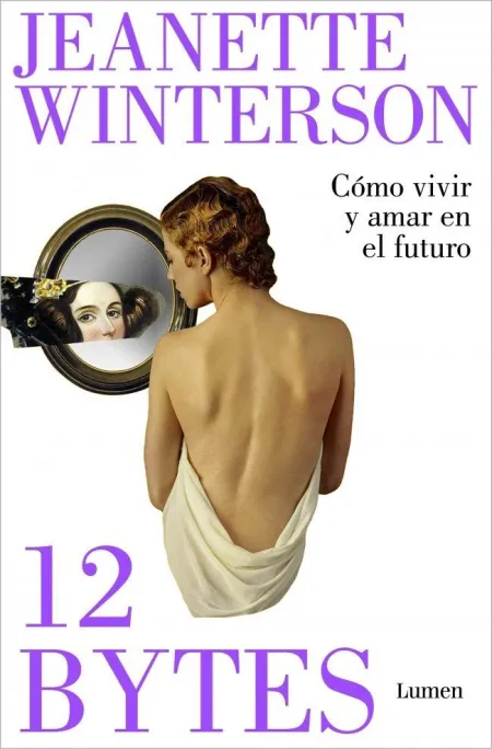 12 Bytes. Cómo Vivir y Amar en el Futuro