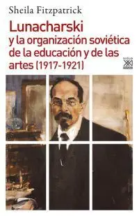 Lunacharski y la Organización Soviética de la Educación y de las Artes (1917-192