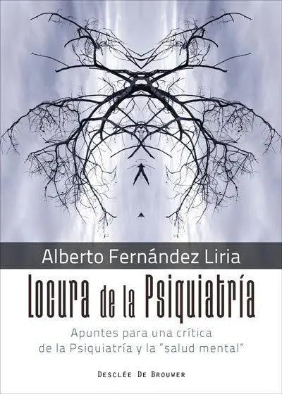 Locura de la Psiquiatría. Apuntes para una Crítica de la Psiquiatría y la 
