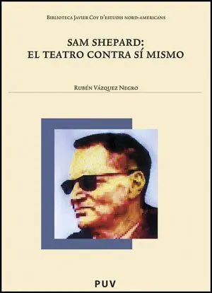 Sam Shepard: el Teatro Contra sí Mismo